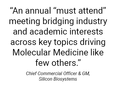 Quote about an annual must-attend meeting bridging industry and academic interests in Molecular Medicine, from the Chief Commercial Officer & GM of Silicon Biosystems.