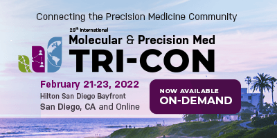 Molecular & Precision Med TRI-CON - February 21-23, 2022 - San Diego CA and Online